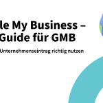 Google My Business – Dein Guide für GMB