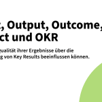 Input, Output, Outcome und Impact im Rahmen von OKR