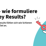 Wie formuliere ich Key Results im Rahmen der OKR Methode